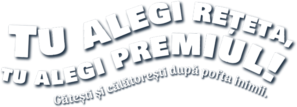 Tu alegi reteta, tu alegi premiul!